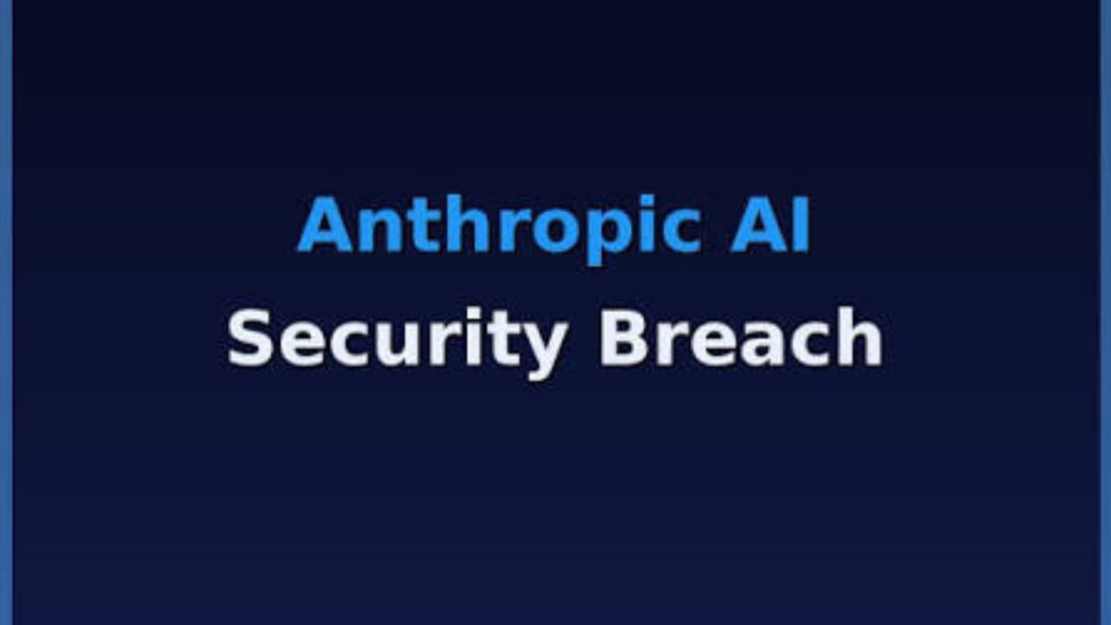 AI models of Anthropic reportedly breached three companies during security tests